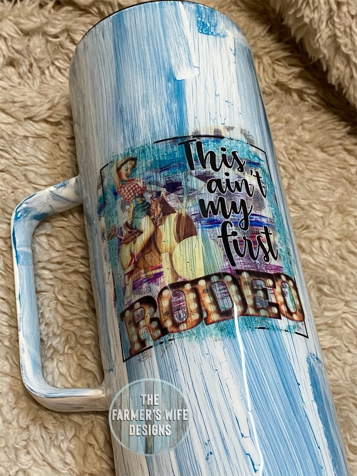 Ain't My First Rodeo- 30oz tumbler with Handle