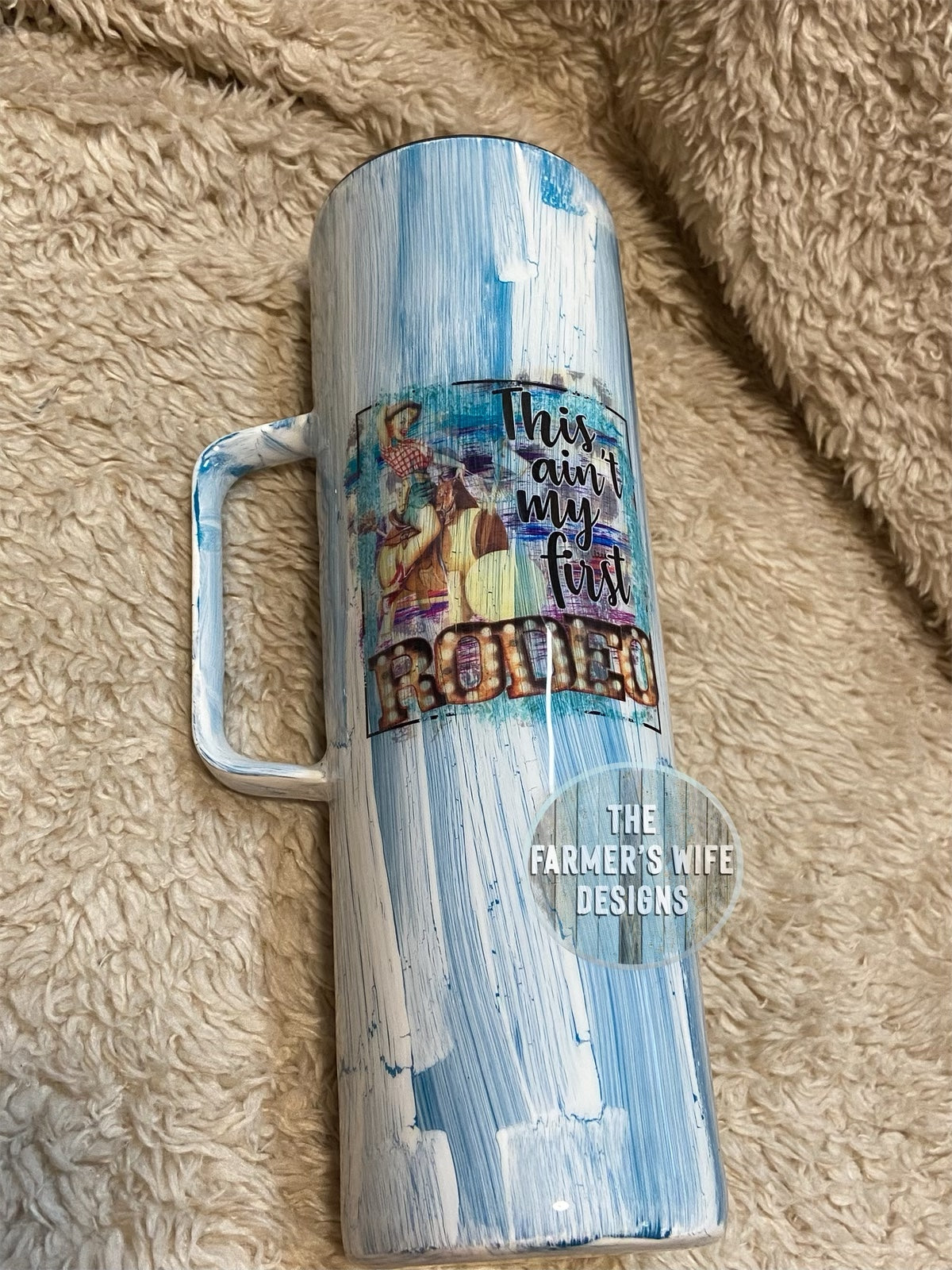 Ain't My First Rodeo- 30oz tumbler with Handle